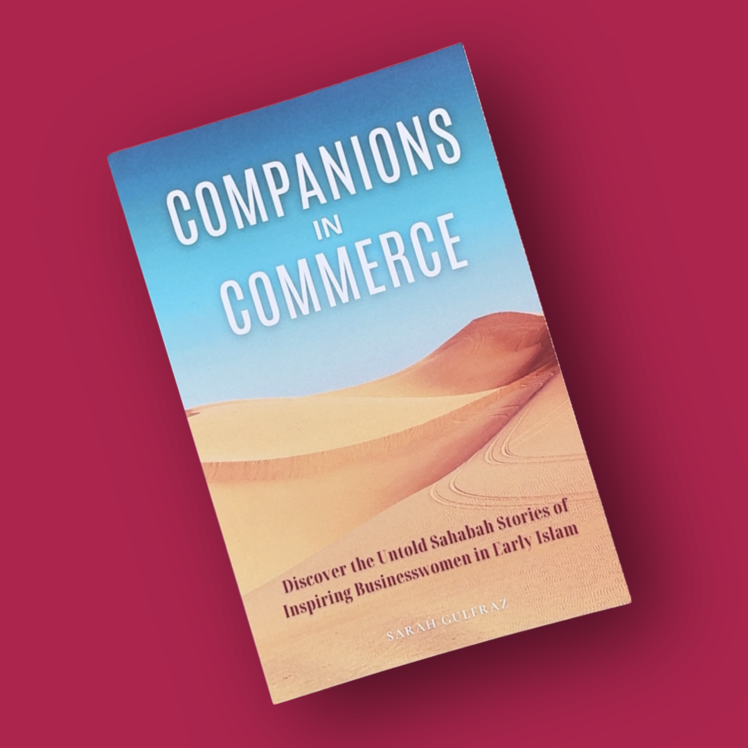 Companions in Commerce: Discover the Untold Sahabah Stories of Inspiring Businesswomen in Early Islam