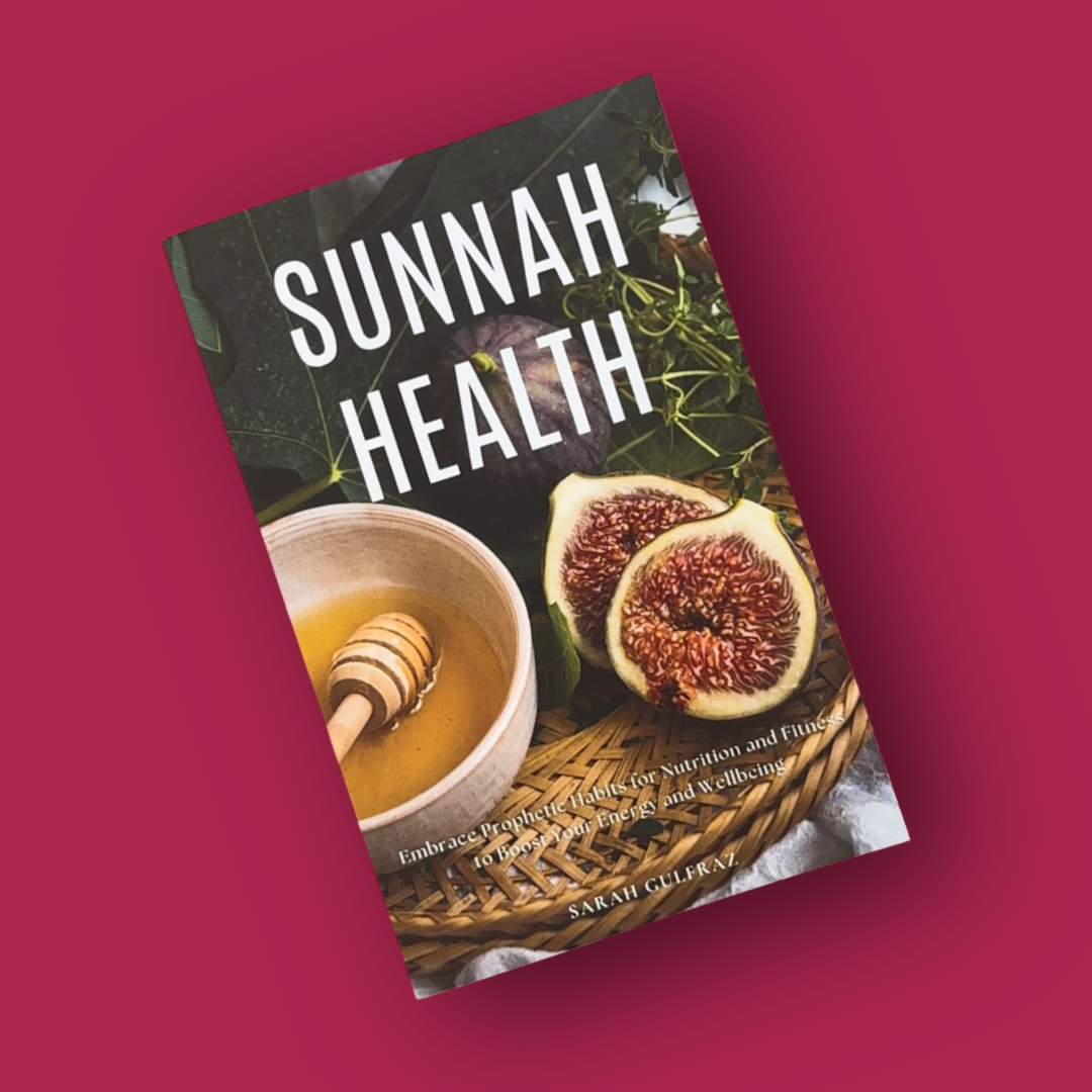Sunnah Health: Embrace Prophetic Habits for Nutrition and Fitness to Boost Your Energy and Wellbeing