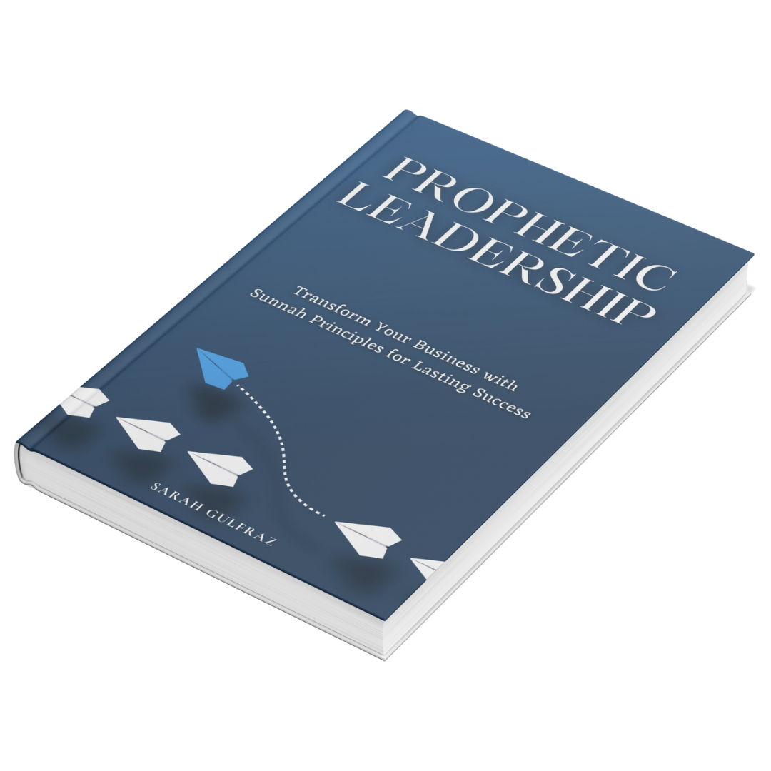 Prophetic Leadership: Transform Your Business with Sunnah Principles for Lasting Success