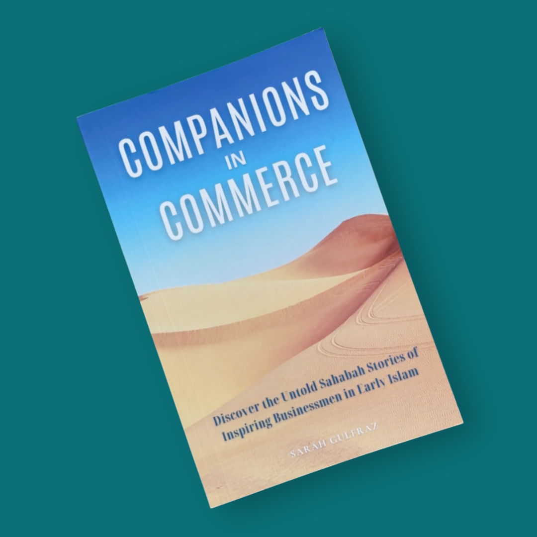 Companions in Commerce: Discover the Untold Sahabah Stories of Inspiring Businessmen in Early Islam