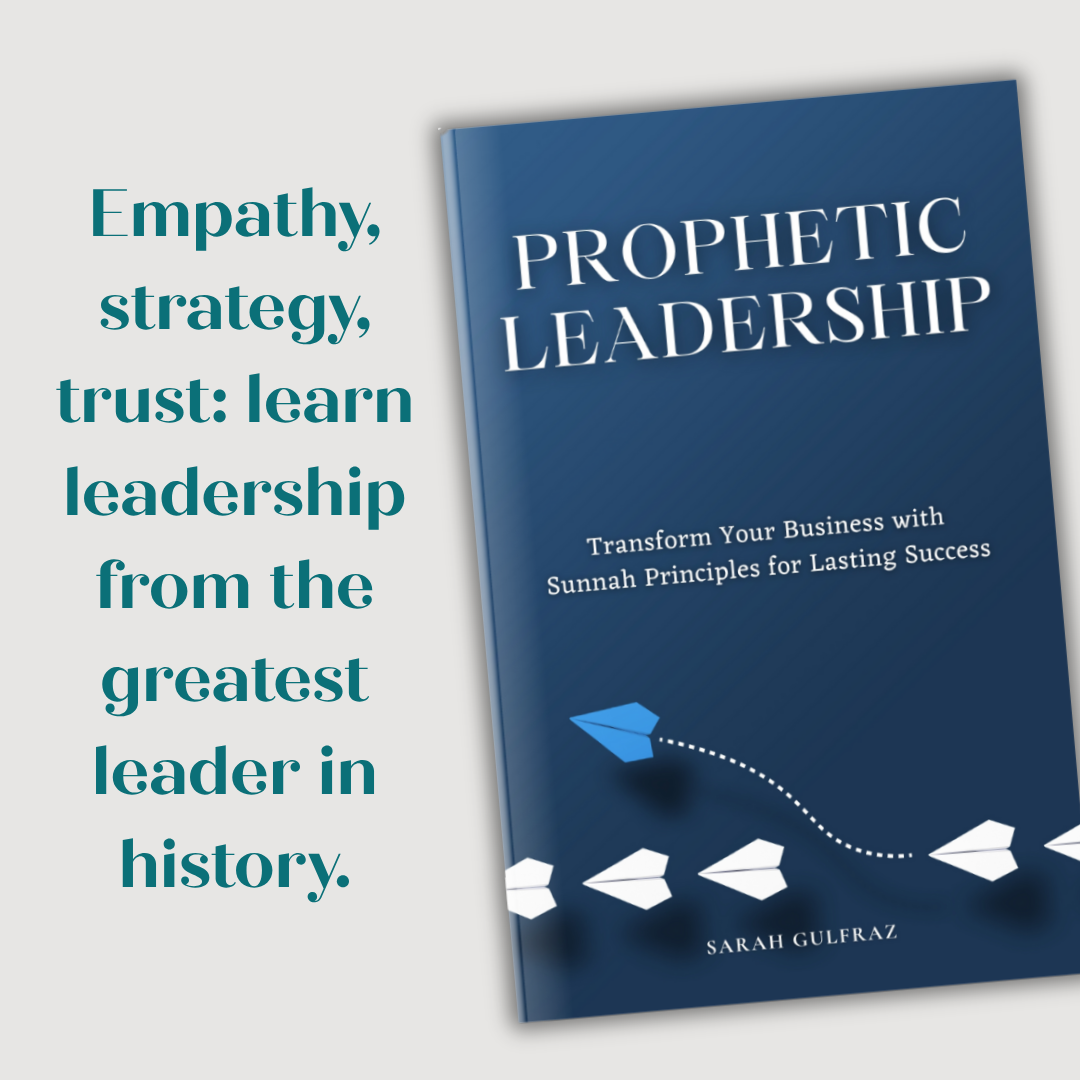 Prophetic Leadership: Transform Your Business with Sunnah Principles for Lasting Success