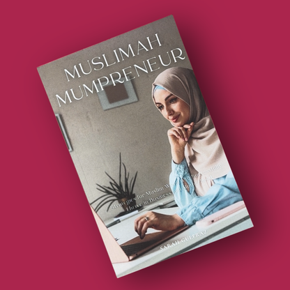 Muslimah Mumpreneur: Strategies for Muslim Women to Successfully Thrive in Business and Motherhood
