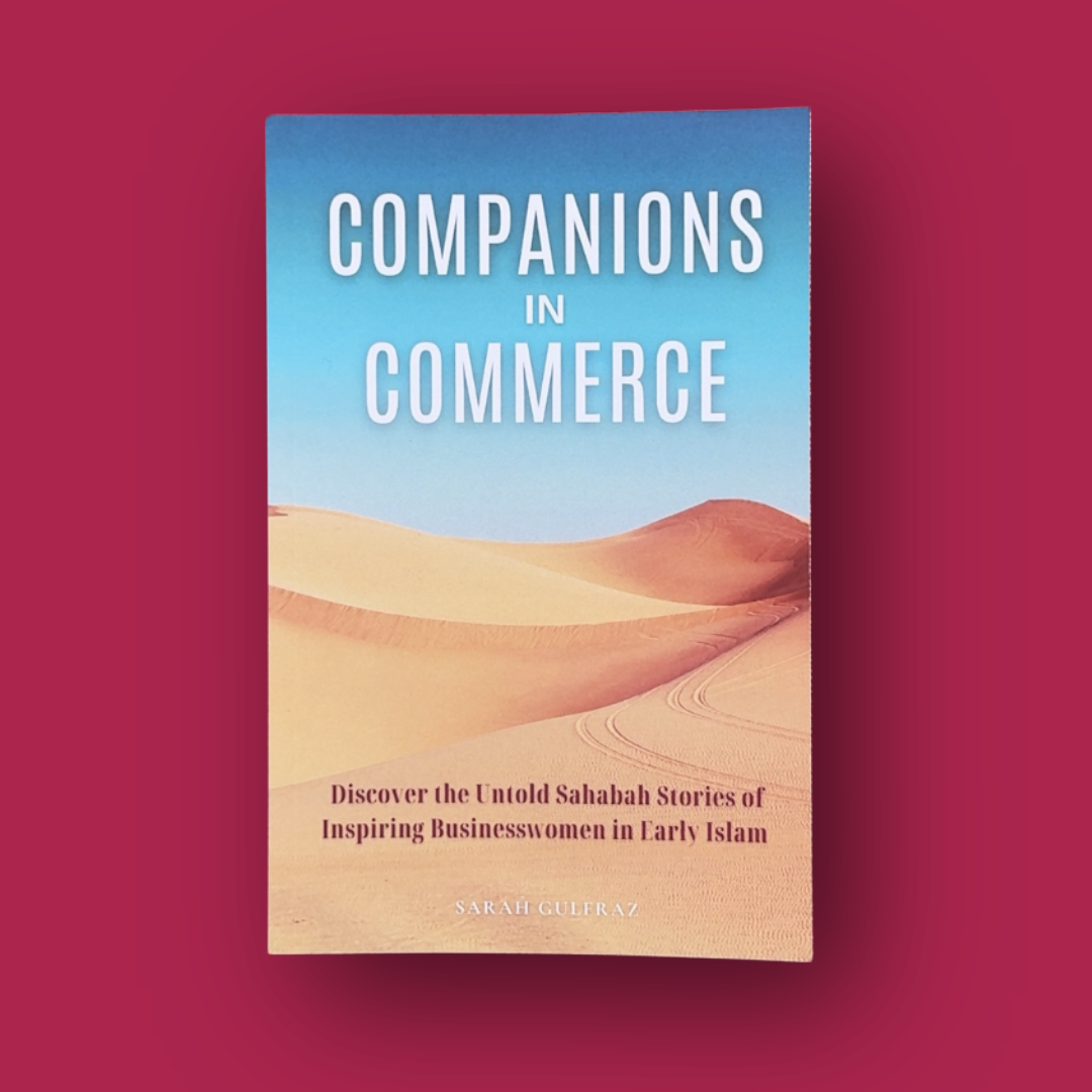 Companions in Commerce: Discover the Untold Sahabah Stories of Inspiring Businesswomen in Early Islam
