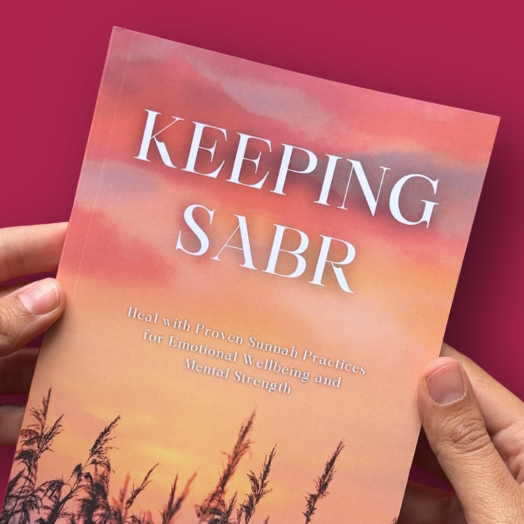 Keeping Sabr: Heal with Proven Sunnah Practices for Emotional Wellbeing and Mental Strength