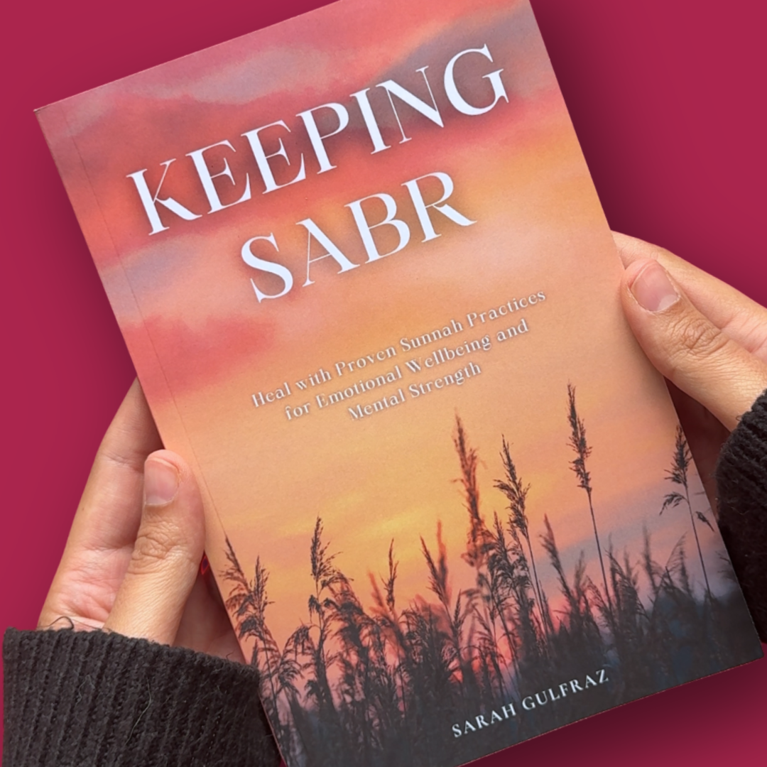 Keeping Sabr: Heal with Proven Sunnah Practices for Emotional Wellbeing and Mental Strength