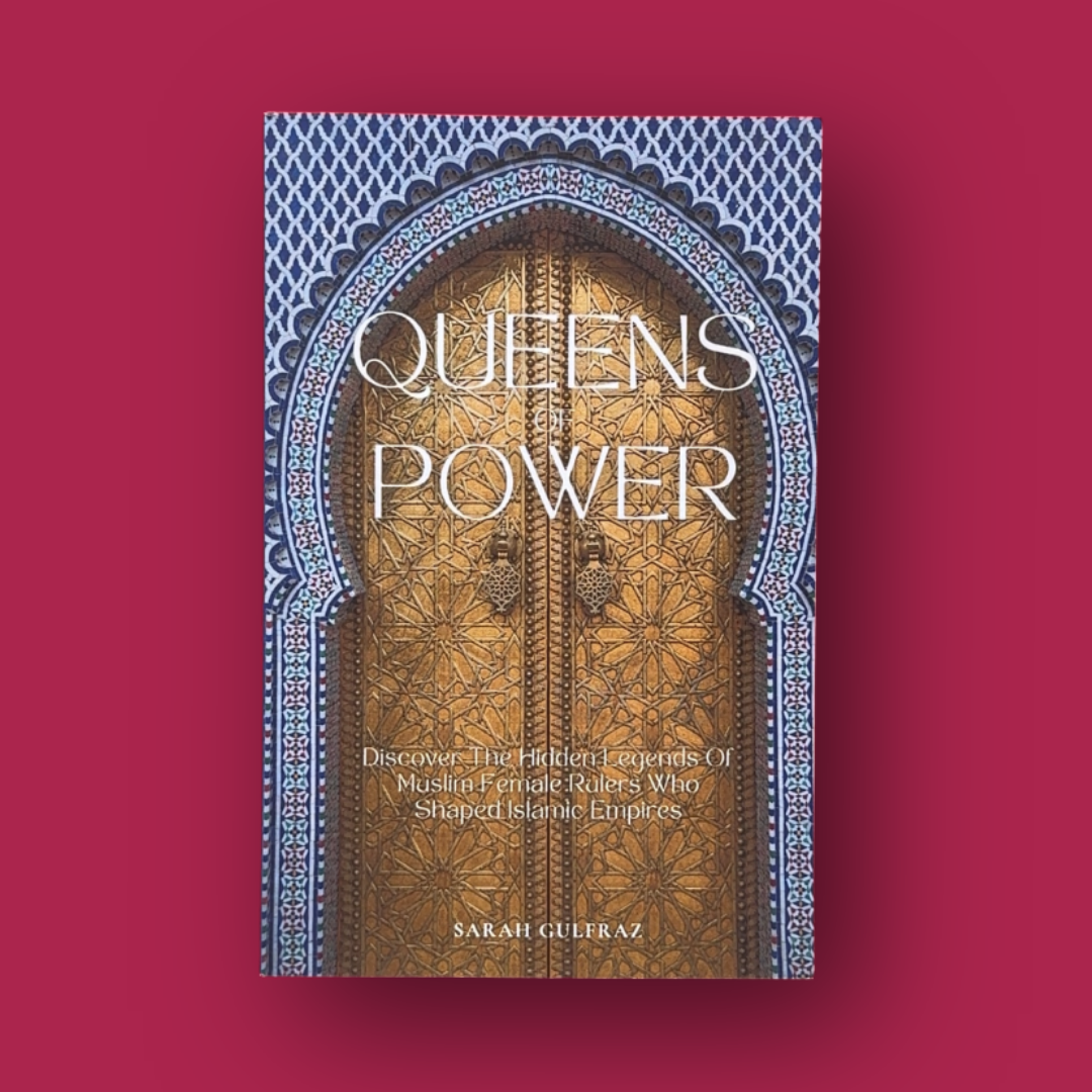 Queens of Power: Discover the Hidden Legends of Muslim Female Rulers Who Shaped Islamic Empires
