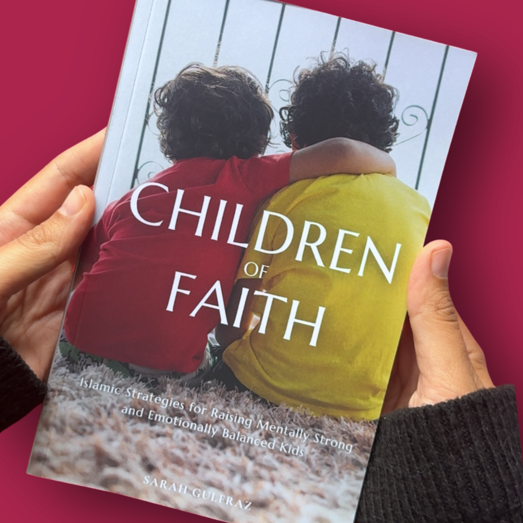 Children of Faith: Islamic Strategies for Raising Mentally Strong and Emotionally Balanced Kids
