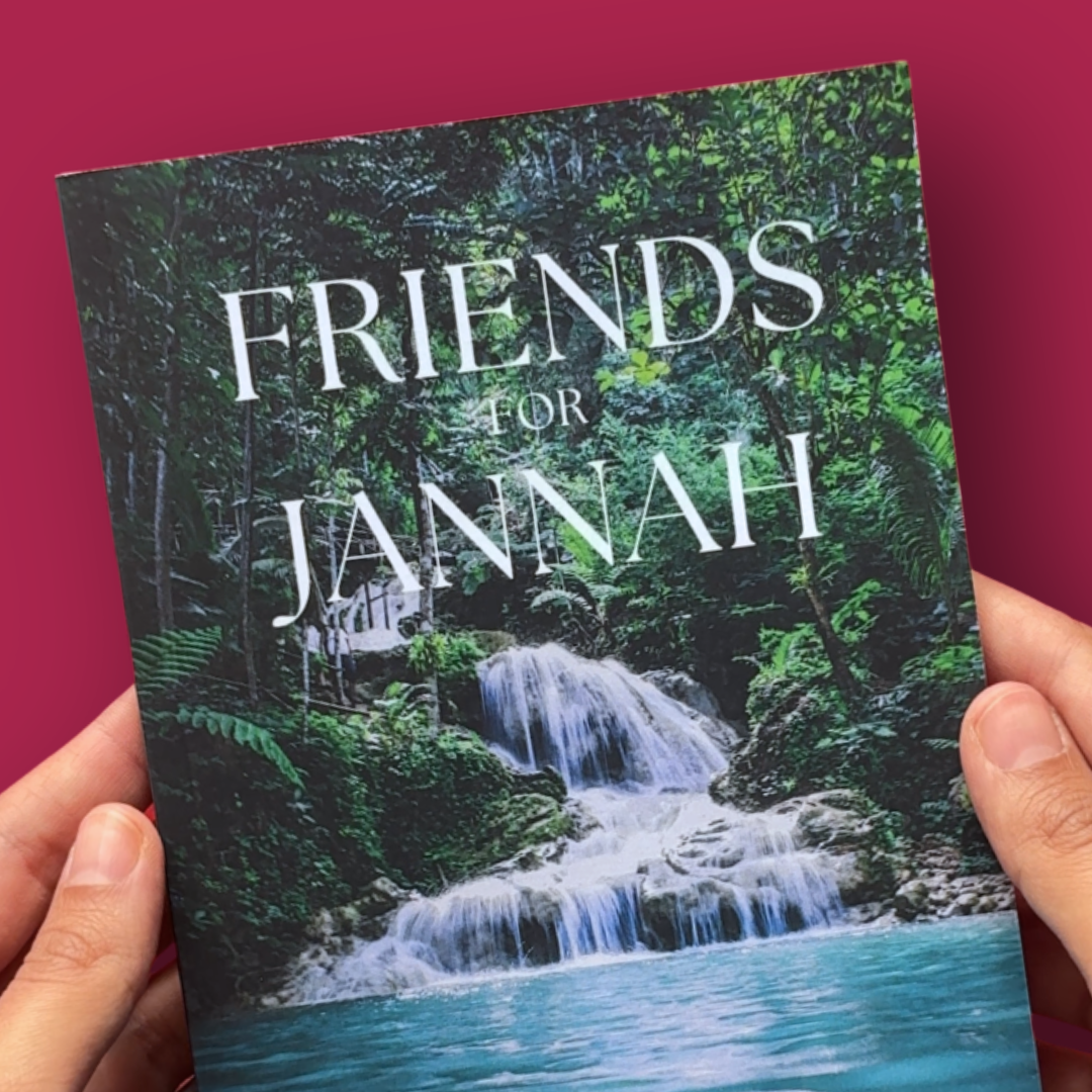 Friends for Jannah: Build and Nurture Authentic Relationships with Islamic Values