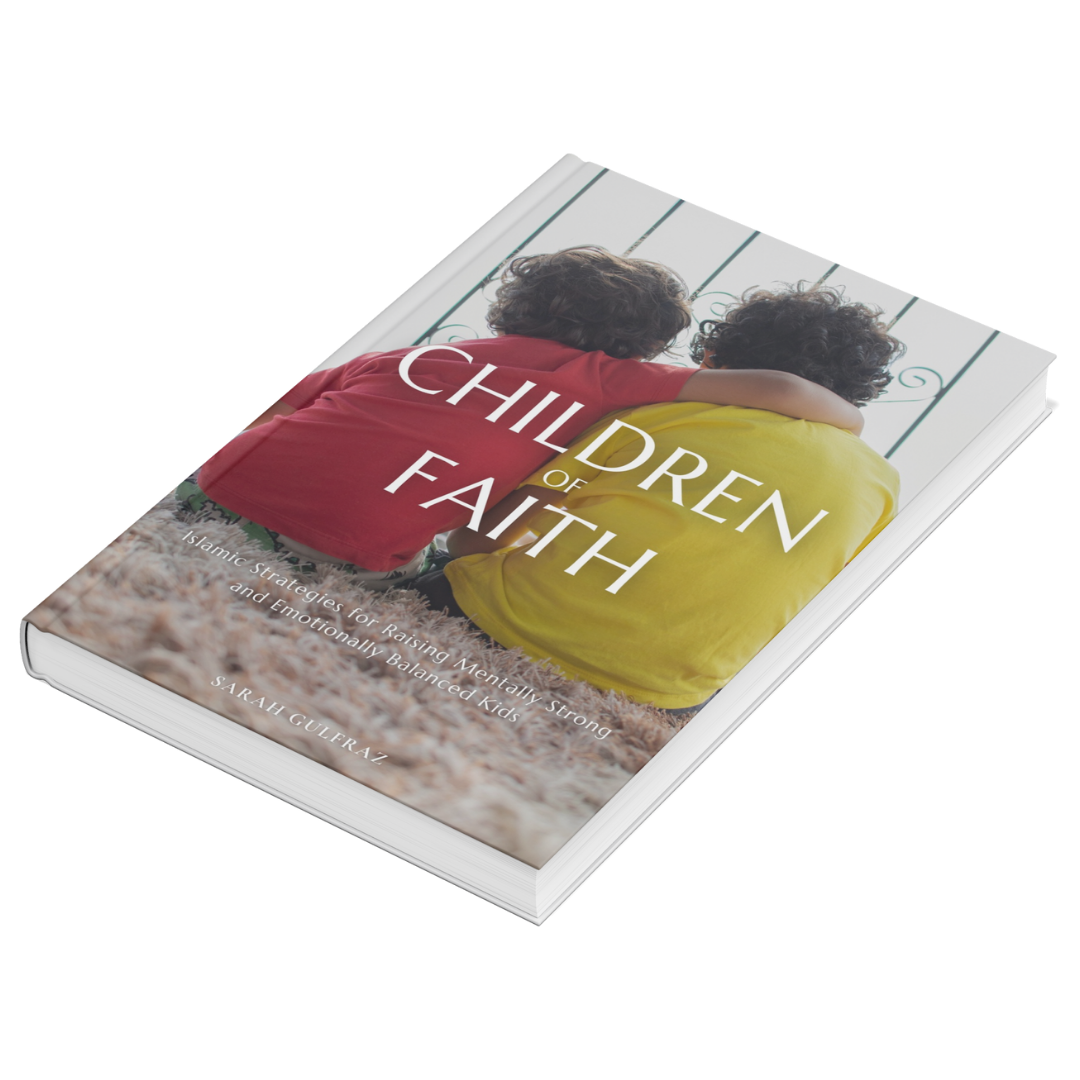 Children of Faith: Islamic Strategies for Raising Mentally Strong and Emotionally Balanced Kids