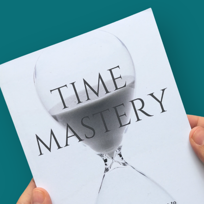 Time Mastery: A Practical Guide for Muslims to Maximise Time & Productivity for a Life Filled With Barakah