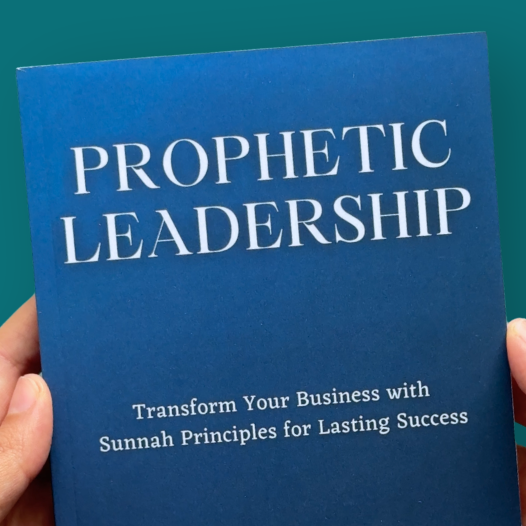 Prophetic Leadership: Transform Your Business with Sunnah Principles for Lasting Success