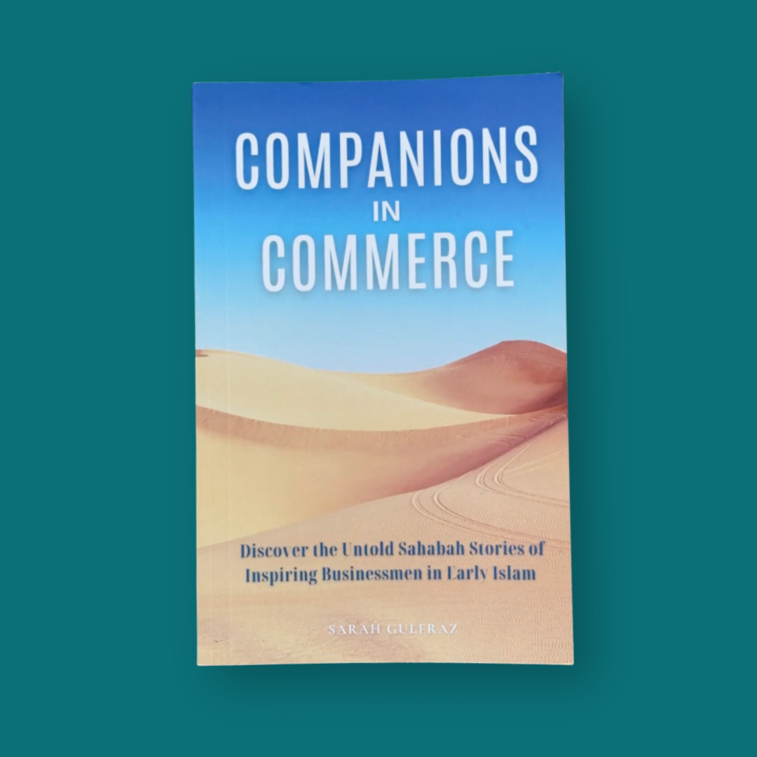 Companions in Commerce: Discover the Untold Sahabah Stories of Inspiring Businessmen in Early Islam