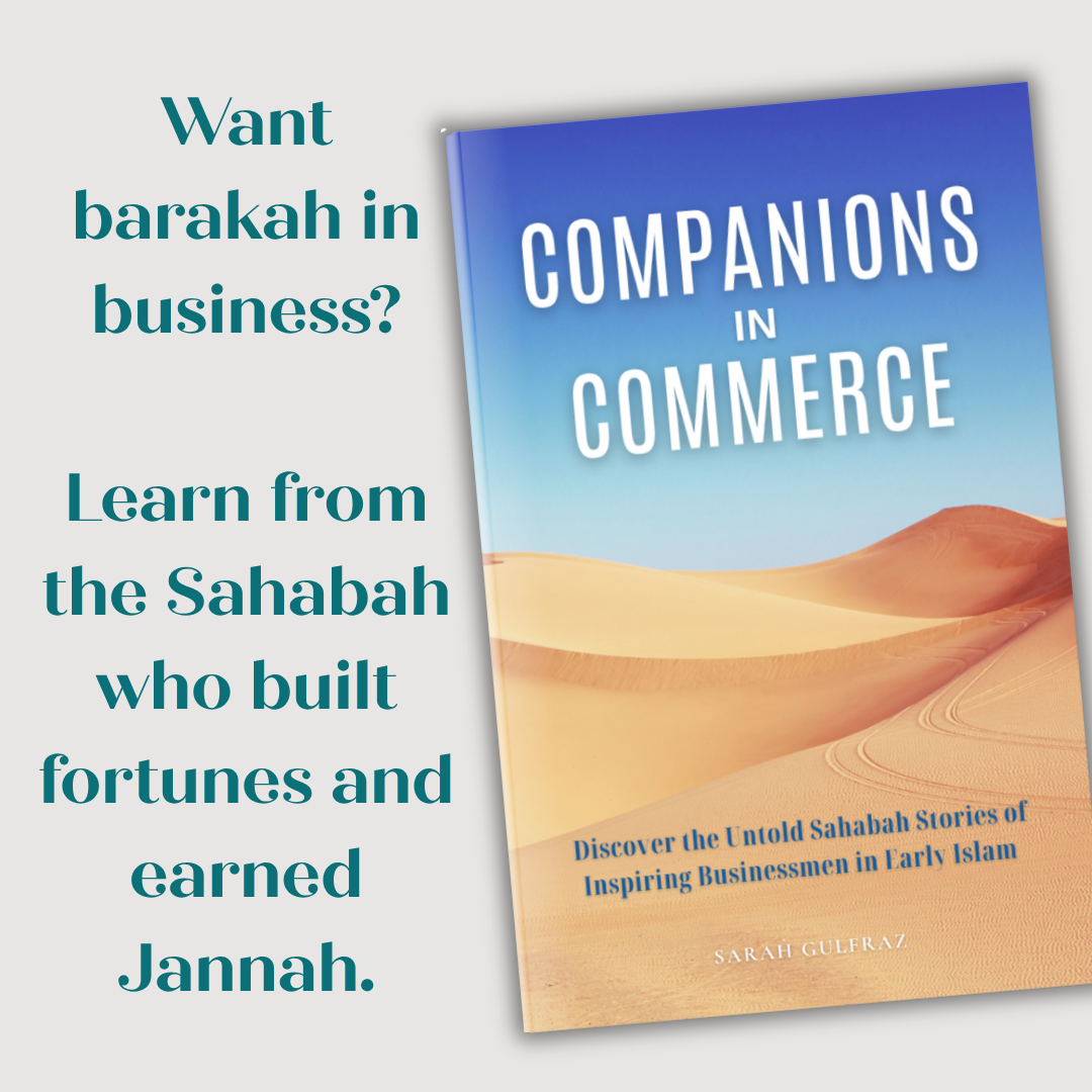 Companions in Commerce: Discover the Untold Sahabah Stories of Inspiring Businessmen in Early Islam