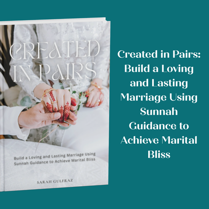 Created in Pairs: Build a Loving and Lasting Marriage Using Sunnah Guidance to Achieve Marital Bliss