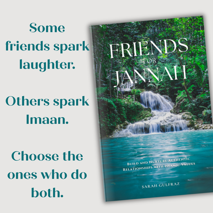 Friends for Jannah: Build and Nurture Authentic Relationships with Islamic Values