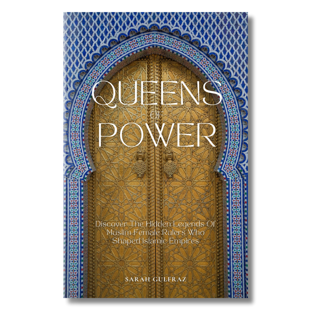 Queens of Power: Discover the Hidden Legends of Muslim Female Rulers Who Shaped Islamic Empires