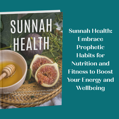 Sunnah Health: Embrace Prophetic Habits for Nutrition and Fitness to Boost Your Energy and Wellbeing