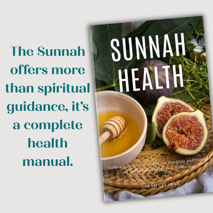 Sunnah Health: Embrace Prophetic Habits for Nutrition and Fitness to Boost Your Energy and Wellbeing
